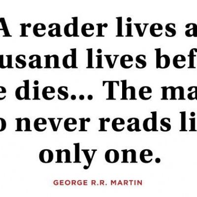 A reader lives a thousand lives.jpg
